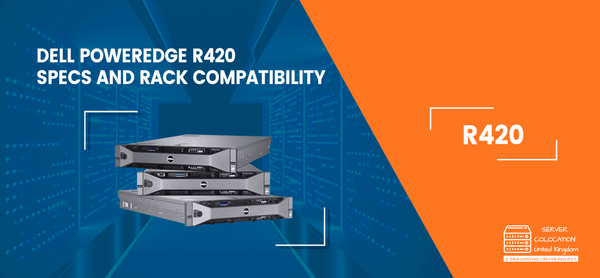 Dell PowerEdge R420: Specs and Rack Compatibility – servercolocationuk