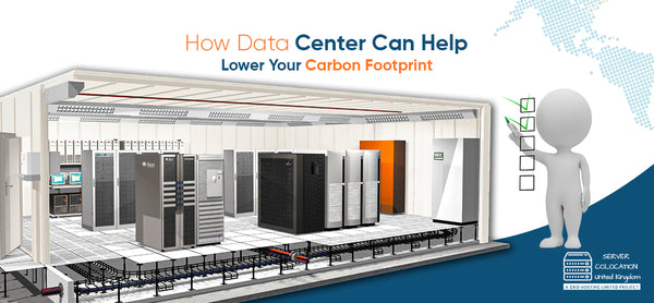 How Data Centers Can Help Lower Your Carbon Footprint – servercolocationuk